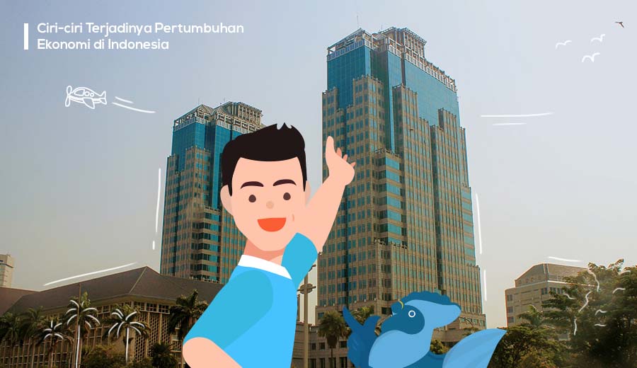 Ciriciri Terjadinya Pertumbuhan Ekonomi di Indonesia Portal Media